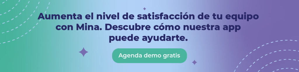 Aumenta el nivel de satisfacción de tu equipo con Mina. Descubre cómo nuestra app puede ayudarte. 