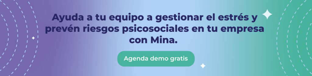 Ayuda a tu equipo a gestionar el estrés y prevén riesgos psicosociales en tu empresa con Mina.  