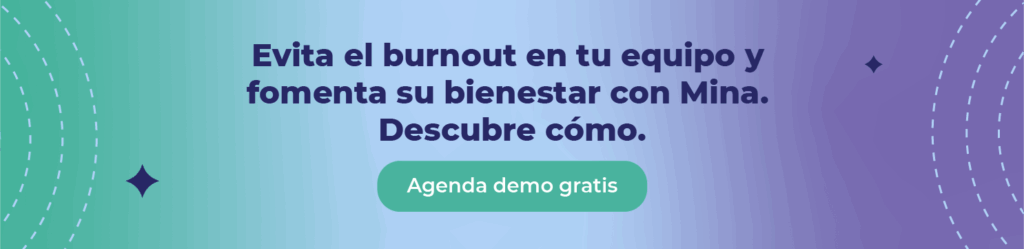 Evita el burnout en tu equipo y fomenta su bienestar con Mina. Descubre cómo.