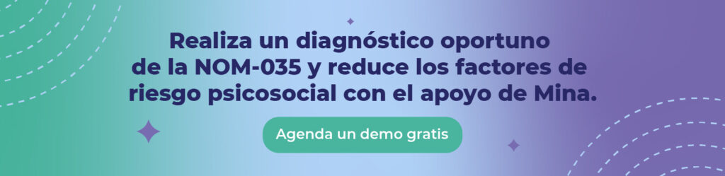 Realiza un diagnóstico oportuno de la NOM-035 y reduce los factores de riesgo psicosocial con el apoyo de Mina.