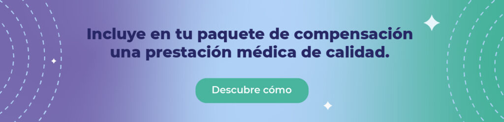 Incluye en tu paquete de compensación una prestación médica de calidad. 
