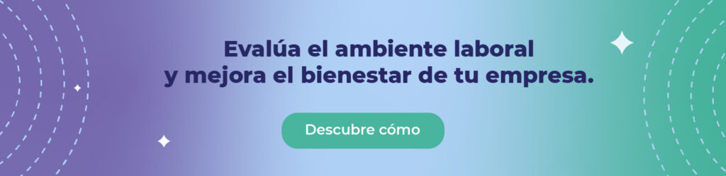 Evalúa el ambiente laboral y mejora el bienestar de tu empresa. 
