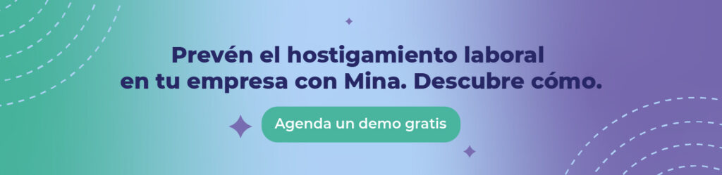 Prevén el hostigamiento laboral en tu empresa con Mina. Descubre cómo.