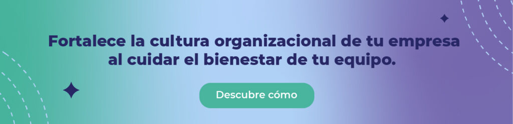 Fortalece la cultura organizacional de tu empresa al cuidar el bienestar de tu equipo. 