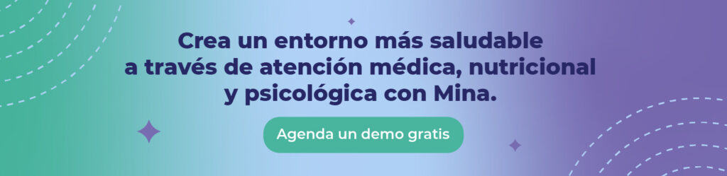 Crea un entorno más saludable a través de atención médica, nutricional y psicológica con Mina.  