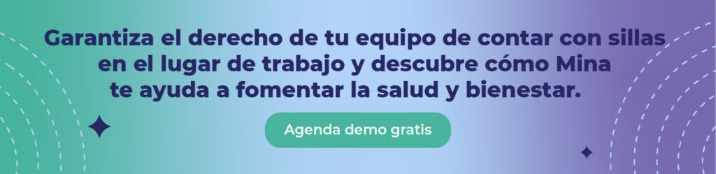 Garantiza el derecho de tu equipo de contar con sillas en el lugar de trabajo y descubre cómo Mina te ayuda a fomentar la salud y bienestar