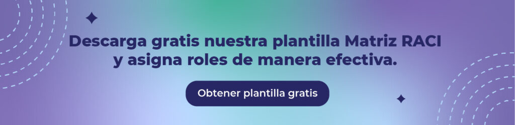 Descarga gratis nuestra plantilla Matriz RACI y asigna roles de manera efectiva. 