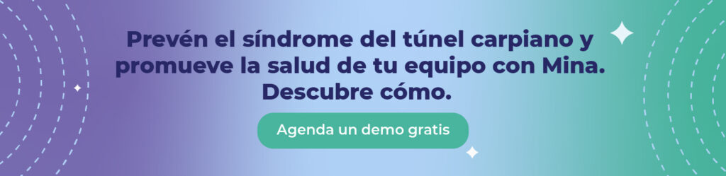 Prevén el síndrome del túnel carpiano y promueve la salud de tu equipo con Mina. Descubre cómo. 