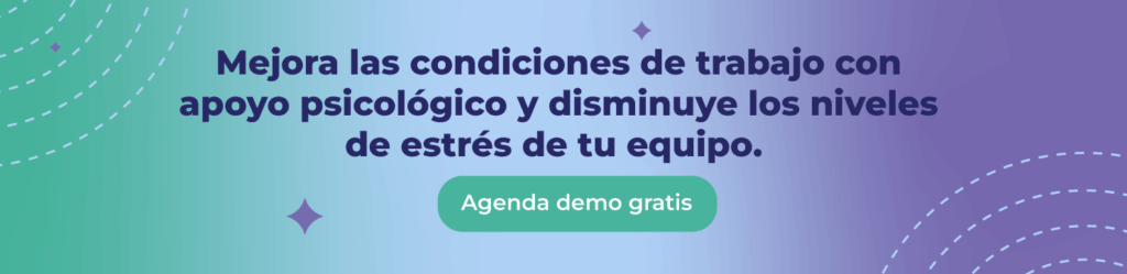 Mejora las condiciones de trabajo con apoyo psicológico y disminuye los niveles de estrés de tu equipo.